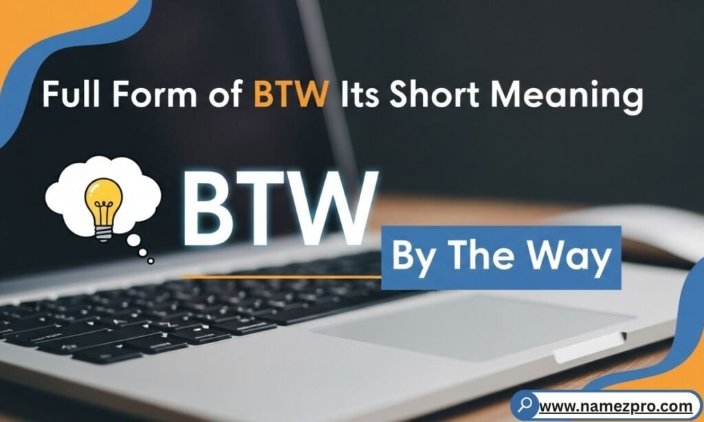 Full form of BTW – “By The Way” abbreviation explained for texting, chat, and social media messages