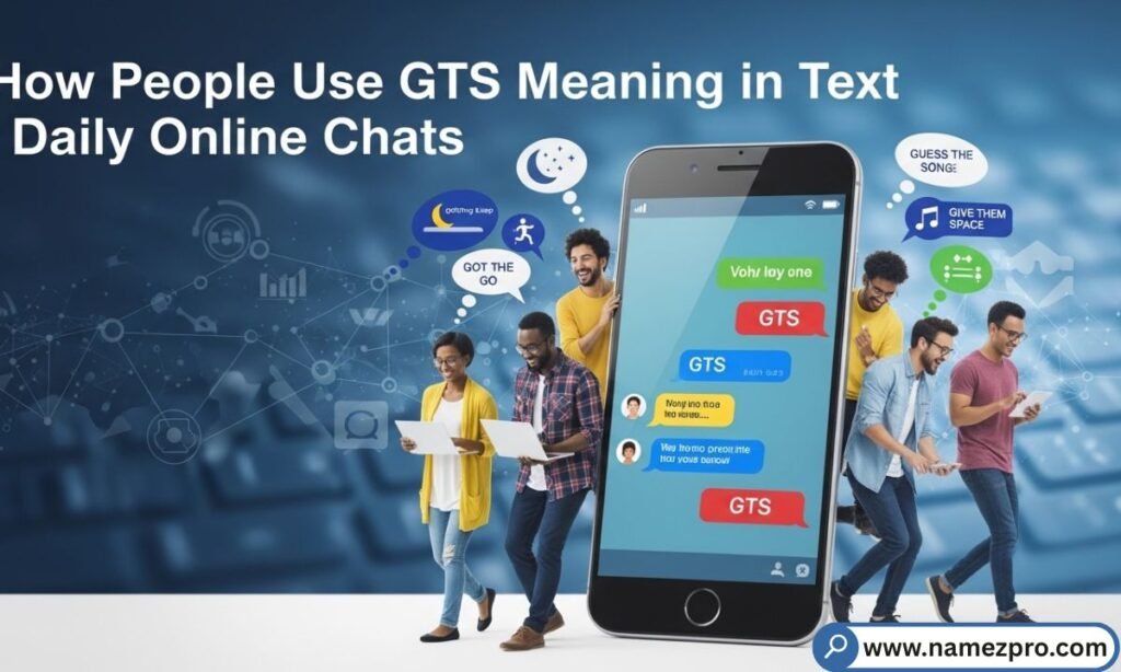 how people use GTS meaning in text in daily online chats and late night conversations
