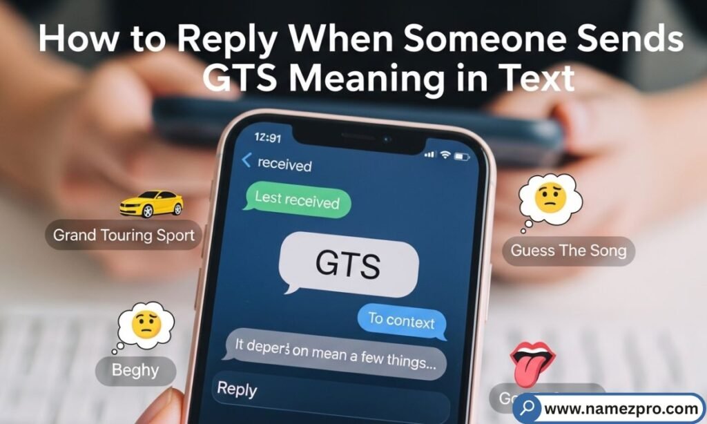 how to reply when someone sends GTS meaning in text in online chats