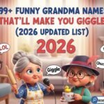 Funny grandma names list 2026 – hilarious, cute and unique grandma nicknames that will make you giggle.