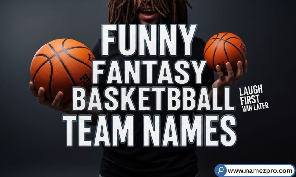 Funny fantasy basketball team names list with hilarious and creative ideas for fantasy league teams in 2026