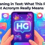 HG Meaning in Text chat acronym explained on smartphone messaging app with social media slang conversation
