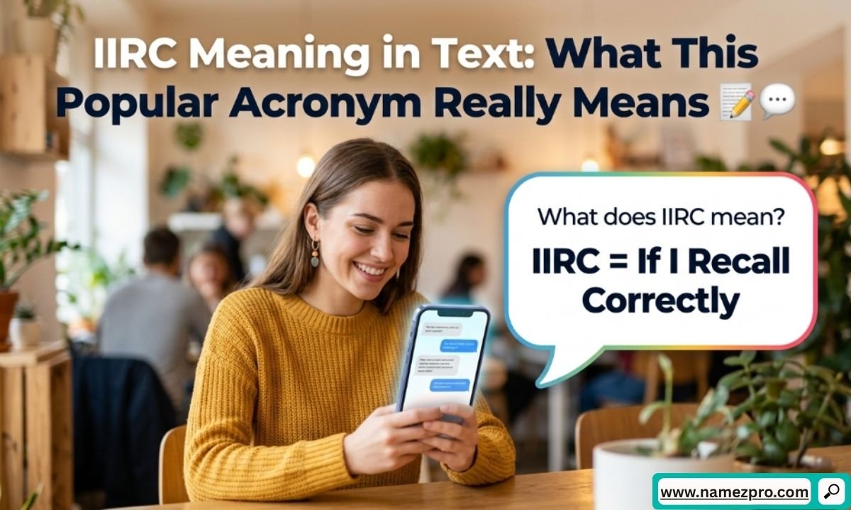 IIRC Meaning in Text: What This Popular Acronym Really Means ๐๐ฌ