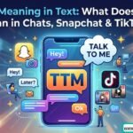 Smartphone screen showing a chat with the slang TTM meaning Talk To Me, and icons of Snapchat, TikTok, and Instagram.
